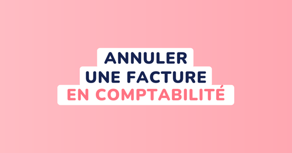 Comment annuler une facture en comptabilité
