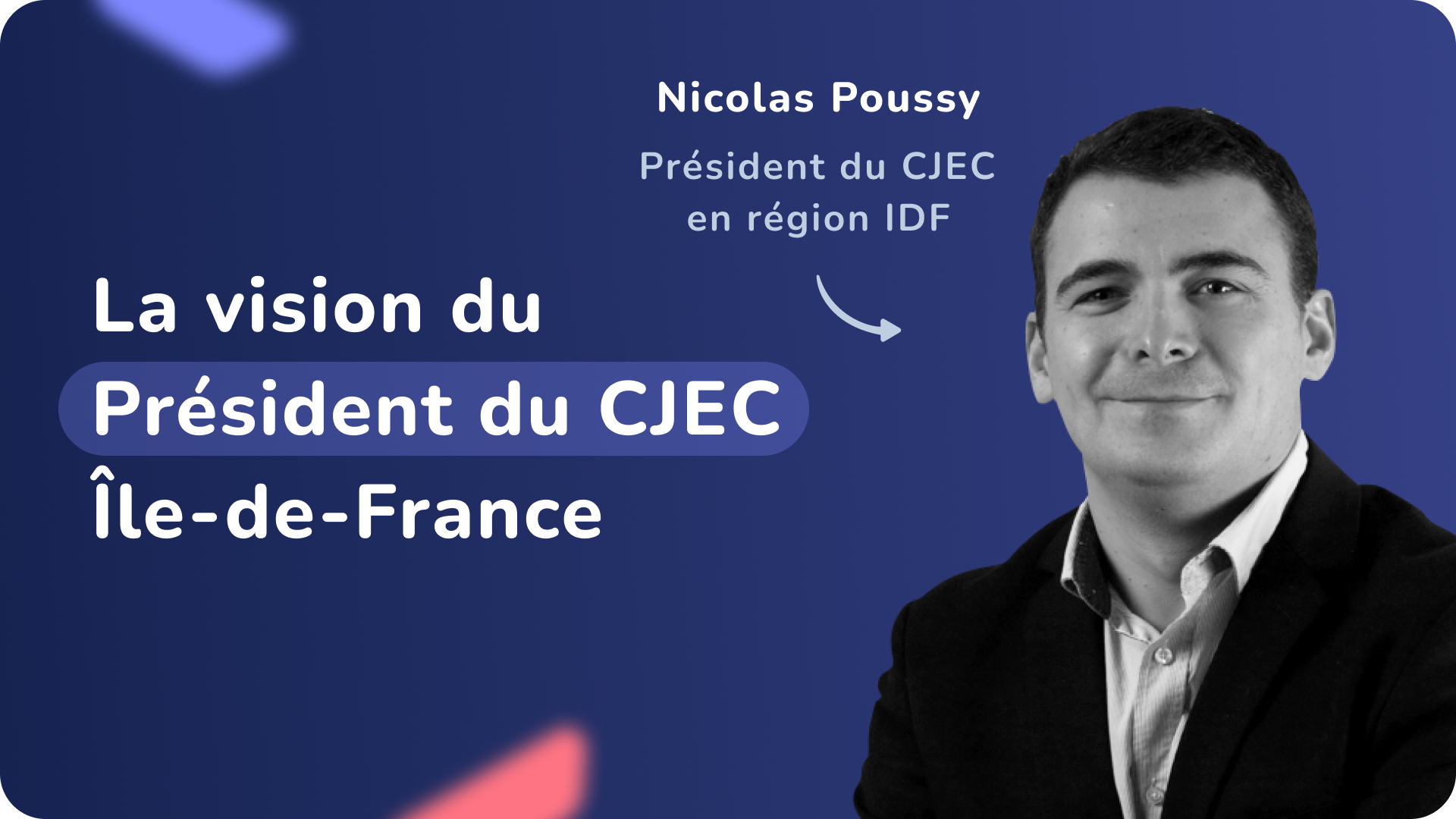 Interview: la vision de Nicolas Poussy, président au bureau CJEC Ile de France